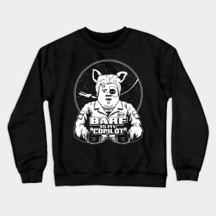 BARF IS MY COPILOT! Crewneck Sweatshirt